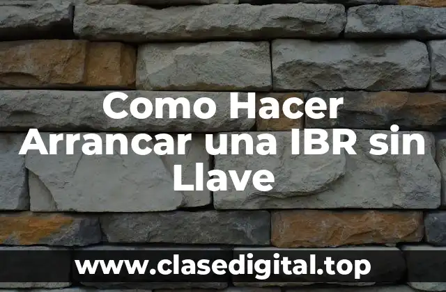 Como Hacer Arrancar una IBR sin Llave