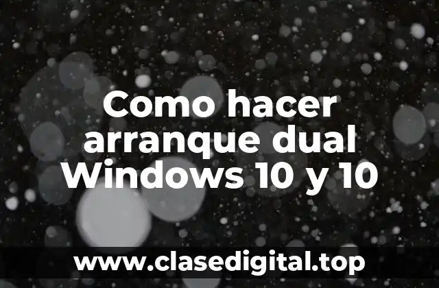 Como hacer arranque dual Windows 10 y 10