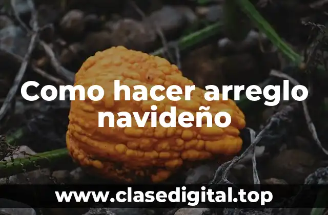 Como hacer arreglo navideño