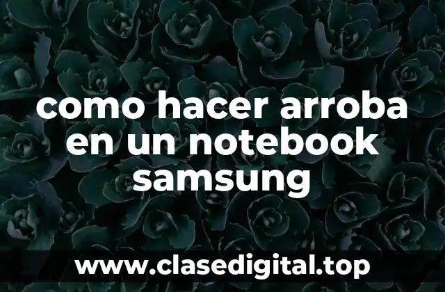 como hacer arroba en un notebook samsung