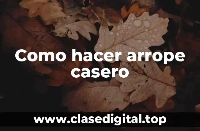 Como hacer arrope casero