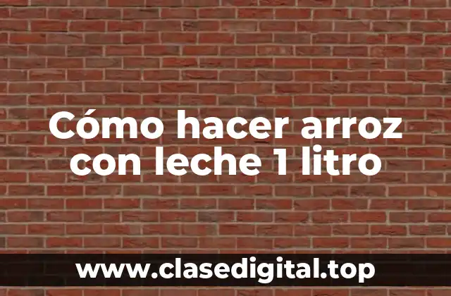 Cómo hacer arroz con leche 1 litro