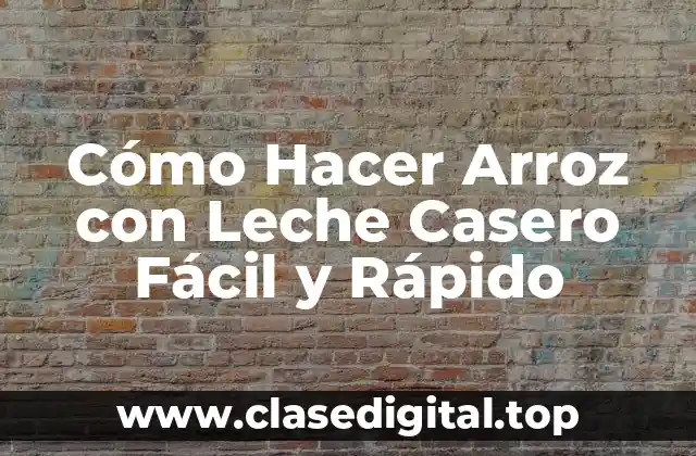 Cómo Hacer Arroz con Leche Casero Fácil y Rápido