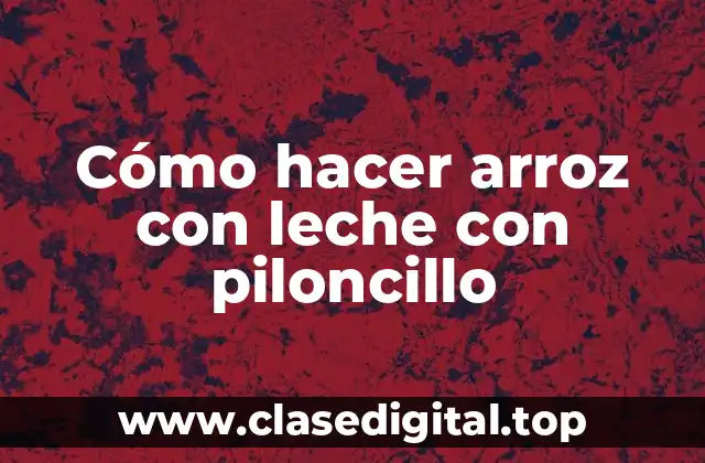 Cómo hacer arroz con leche con piloncillo