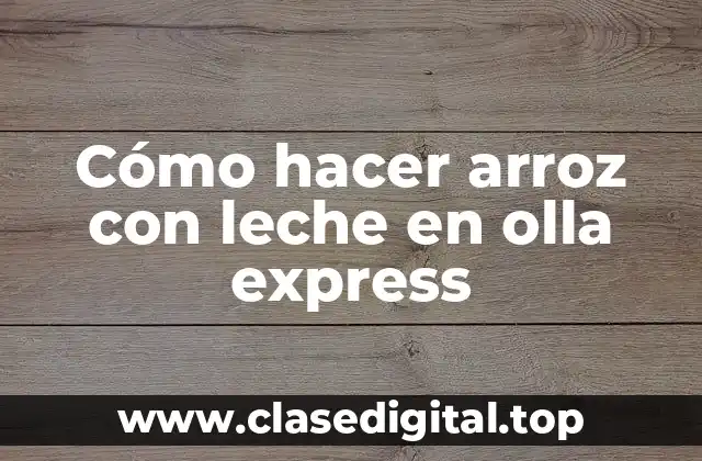¿Qué es el arroz con leche en olla express?