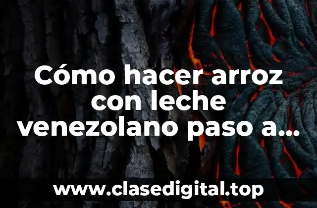 Cómo hacer arroz con leche venezolano paso a paso