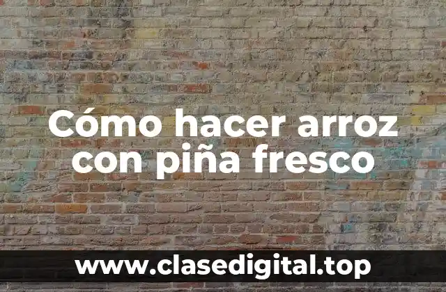 Cómo hacer arroz con piña fresco