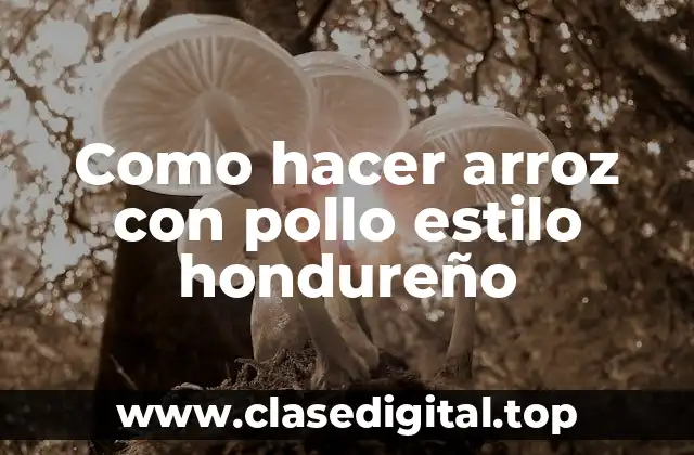 Como hacer arroz con pollo estilo hondureño