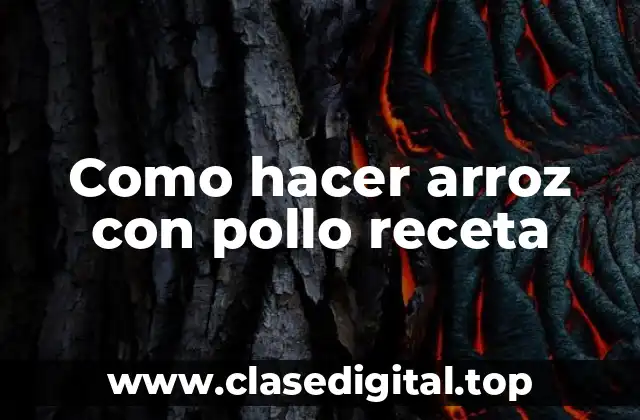 Como hacer arroz con pollo receta