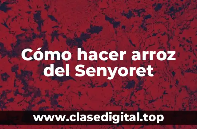 Cómo hacer arroz del Senyoret