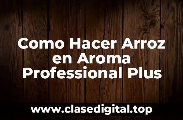 Como Hacer Arroz en Aroma Professional Plus
