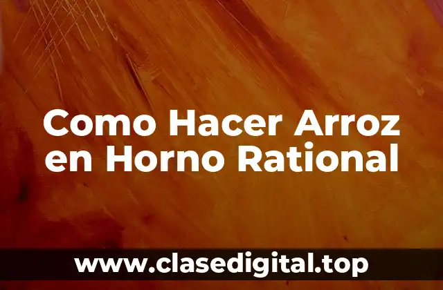 Como Hacer Arroz en Horno Rational