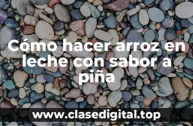 Cómo hacer arroz en leche con sabor a piña