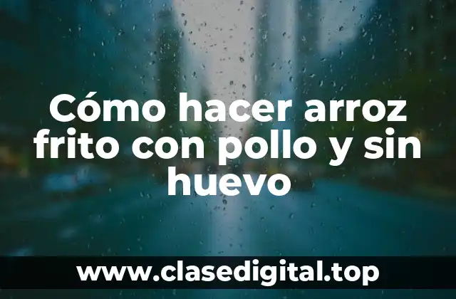 Cómo hacer arroz frito con pollo y sin huevo