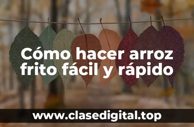 Cómo hacer arroz frito fácil y rápido