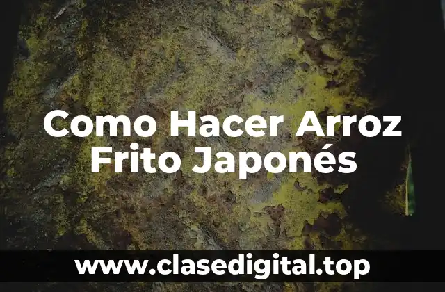 Como Hacer Arroz Frito Japonés