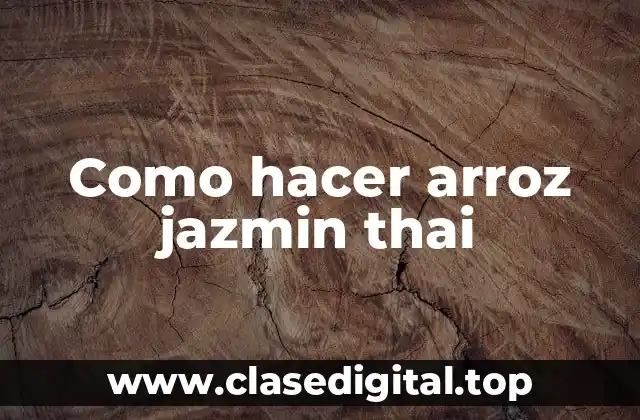 Como hacer arroz jazmin thai
