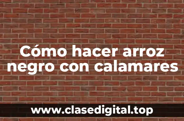 Cómo hacer arroz negro con calamares