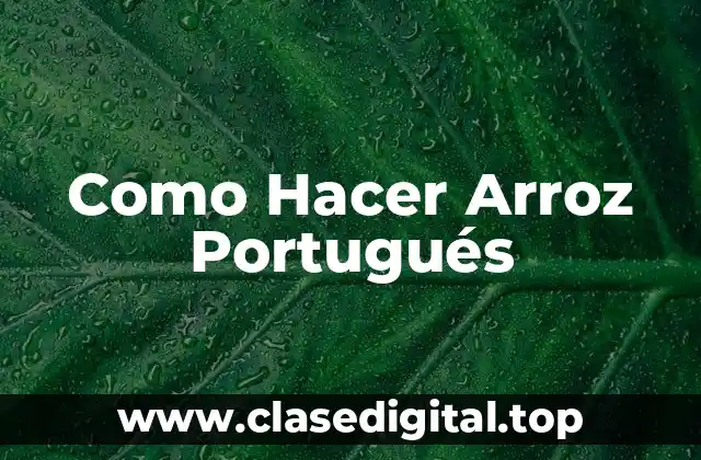 ¿Qué es el Arroz Portugués?