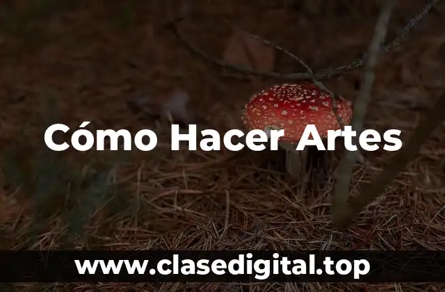 Cómo Hacer Artes