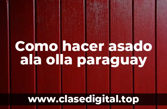 Como hacer asado ala olla paraguay
