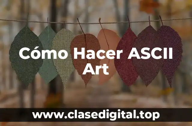 Cómo Hacer ASCII Art