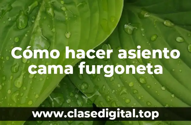 Cómo hacer asiento cama furgoneta