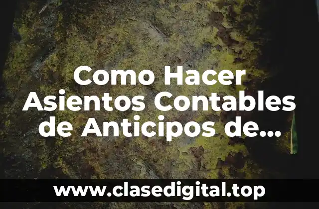 Como Hacer Asientos Contables de Anticipos de Ingresos en Bolivia Impuestos