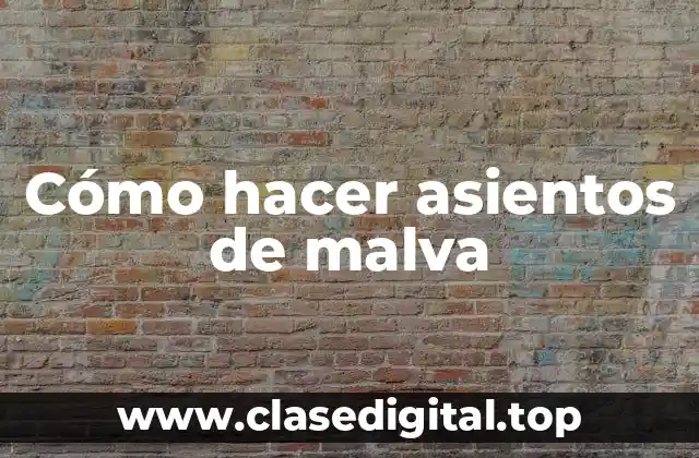 Cómo hacer asientos de malva