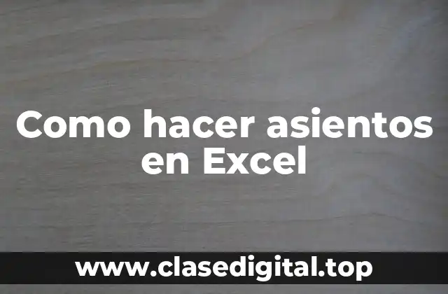 Como hacer asientos en Excel