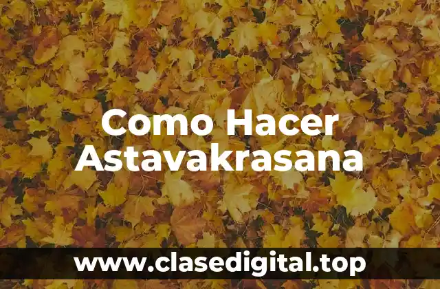 Como Hacer Astavakrasana