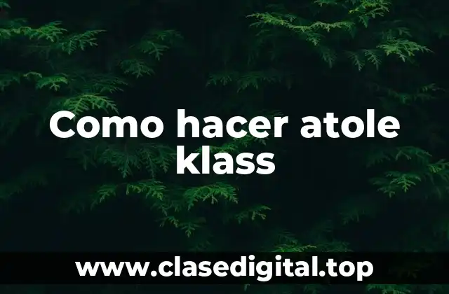Como hacer atole klass