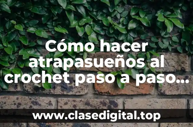 Cómo hacer atrapasueños al crochet paso a paso ahuyama