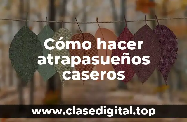 ¿Qué son los atrapasueños caseros?