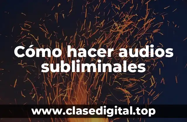 ¿Qué son los audios subliminales?
