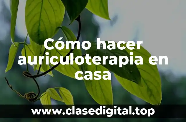 Cómo hacer auriculoterapia en casa