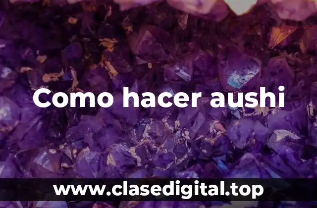 Como hacer aushi