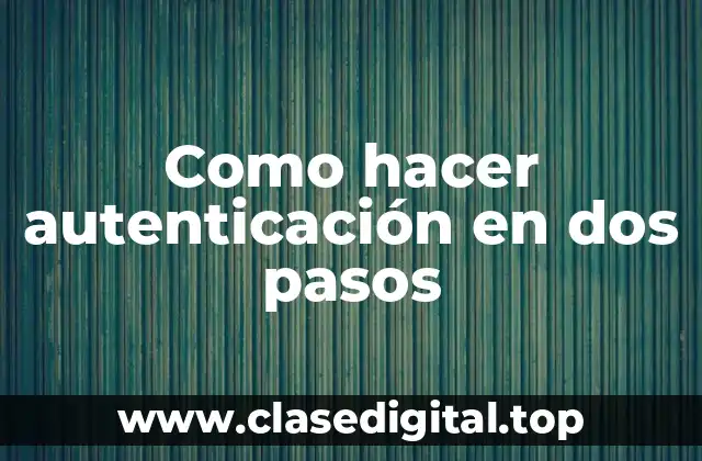 Como hacer autenticación en dos pasos