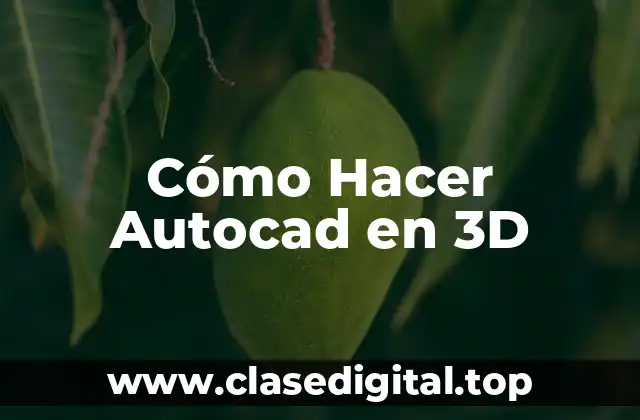 Cómo Hacer Autocad en 3D