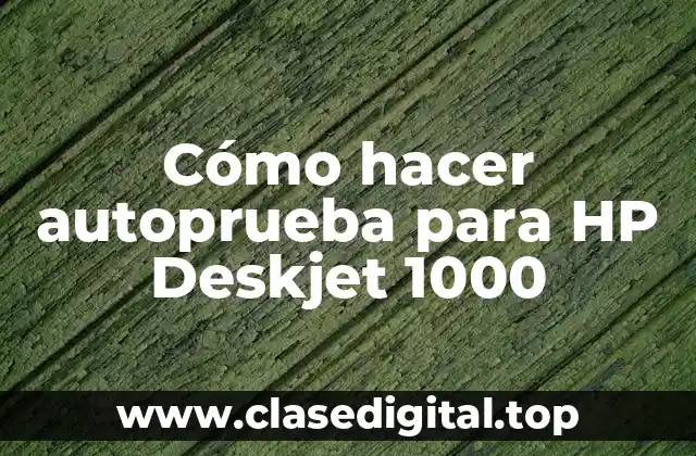 Cómo hacer autoprueba para HP Deskjet 1000