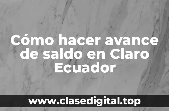 Cómo hacer avance de saldo en Claro Ecuador