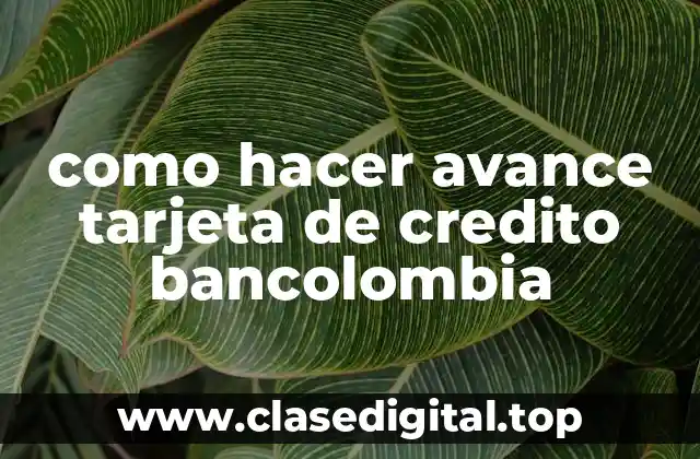 como hacer avance tarjeta de credito bancolombia