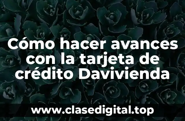 Cómo hacer avances con la tarjeta de crédito Davivienda