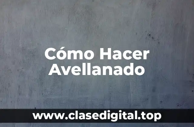 Cómo Hacer Avellanado