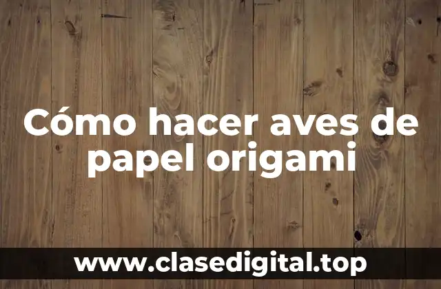 Cómo hacer aves de papel origami