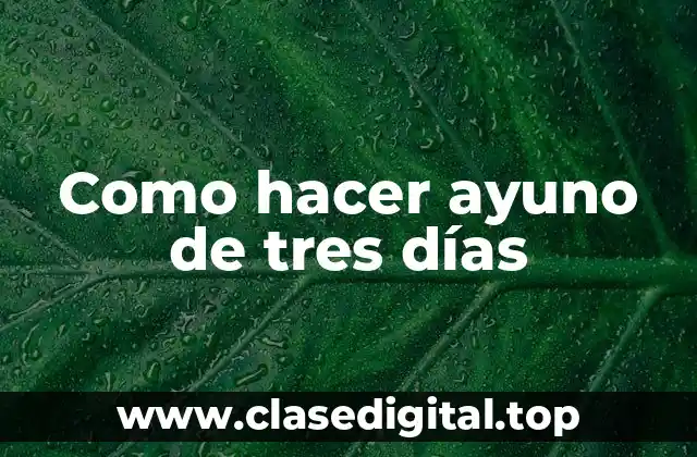 Como hacer ayuno de tres días