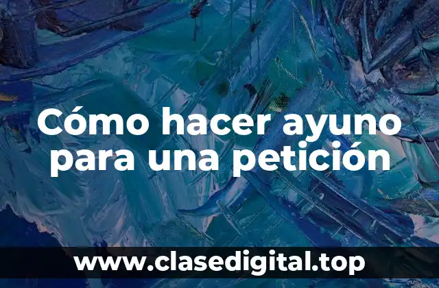 Cómo hacer ayuno para una petición