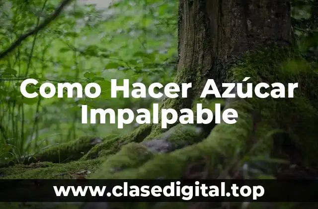 Como Hacer Azúcar Impalpable