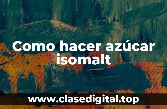 Como hacer azúcar isomalt