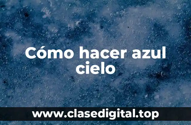 Cómo hacer azul cielo